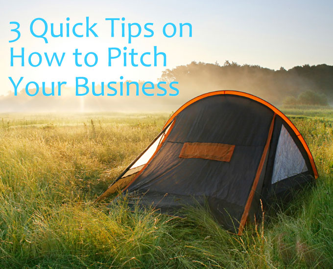 3 Quick Tips on How to Pitch Your Business